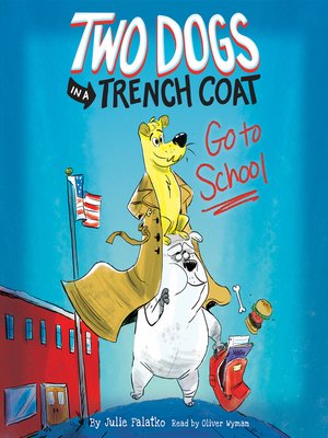 cover image of Two Dogs in a Trench Coat Go to School